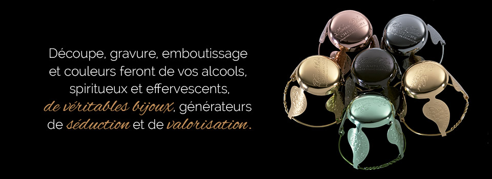 Parure VIP, Découpe, gravure, emboutissage...alcools, spiritueux et effervescents